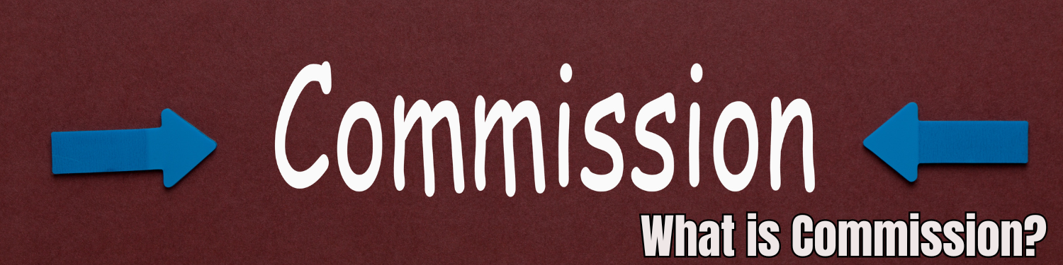 What is Commission?